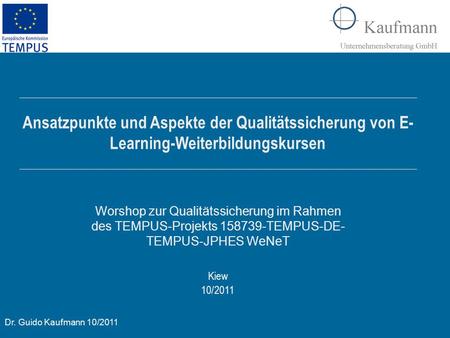 Ansatzpunkte und Aspekte der Qualitätssicherung von E-Learning-Weiterbildungskursen Worshop zur Qualitätssicherung im Rahmen des TEMPUS-Projekts 158739-TEMPUS-DE-TEMPUS-JPHES.