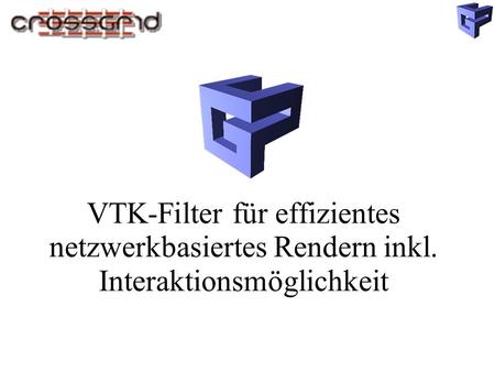 VTK-Filter für effizientes netzwerkbasiertes Rendern inkl. Interaktionsmöglichkeit.