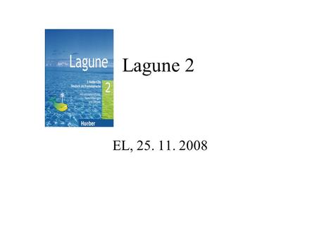 Lagune 2 EL, 25. 11. 2008.