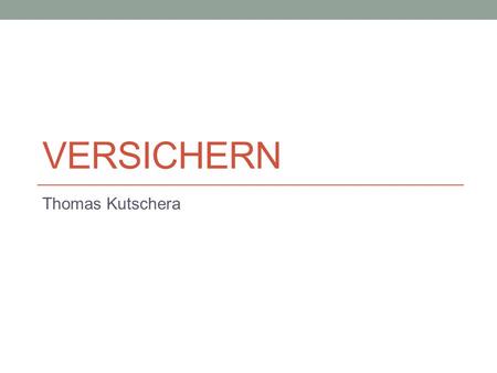 Versichern Thomas Kutschera.