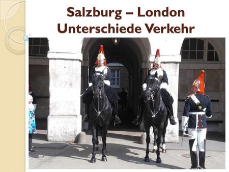 Salzburg – London Unterschiede Verkehr