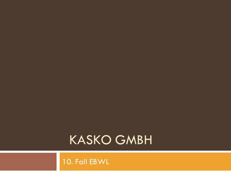 KASKO GMBH 10. Fall EBWL. Erläutern Sie die rechtlichen und tatsächlichen Chancen der Arbeitnehmer der Kasko GmbH, ihre Interessen durch die Mitbestimmung.
