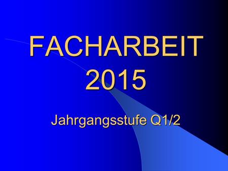 FACHARBEIT 2015 Jahrgangsstufe Q1/2
