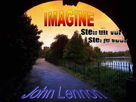 IMAGINE Stell dir vor Stel je voor John Lennon.