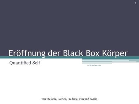 Eröffnung der Black Box Körper
