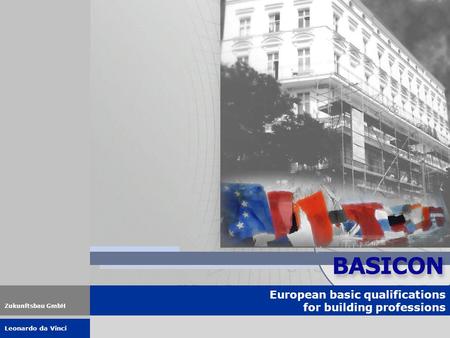 Leonardo da Vinci Zukunftsbau GmbH European basic qualifications for building professions.