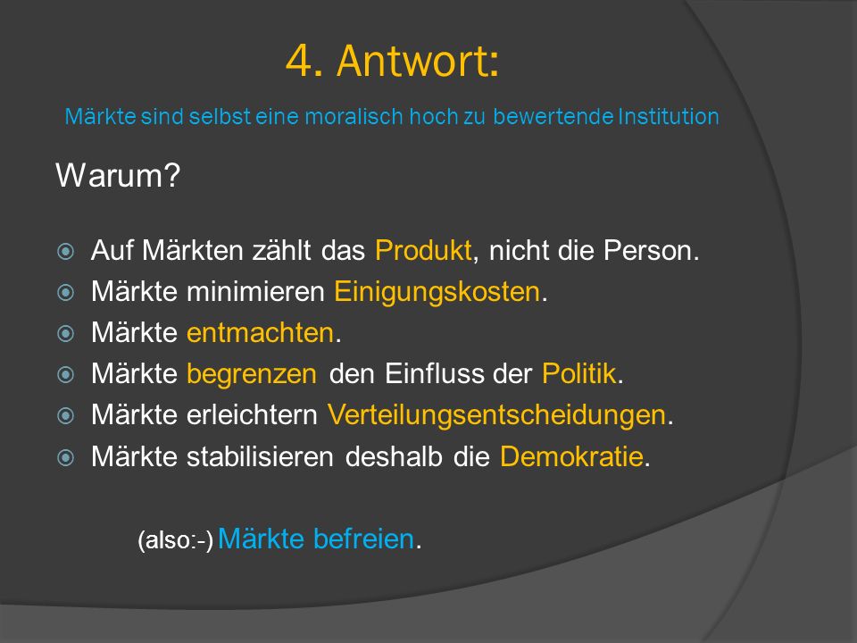 4. Antwort: Märkte sind selbst eine moralisch hoch zu bewertende Institution