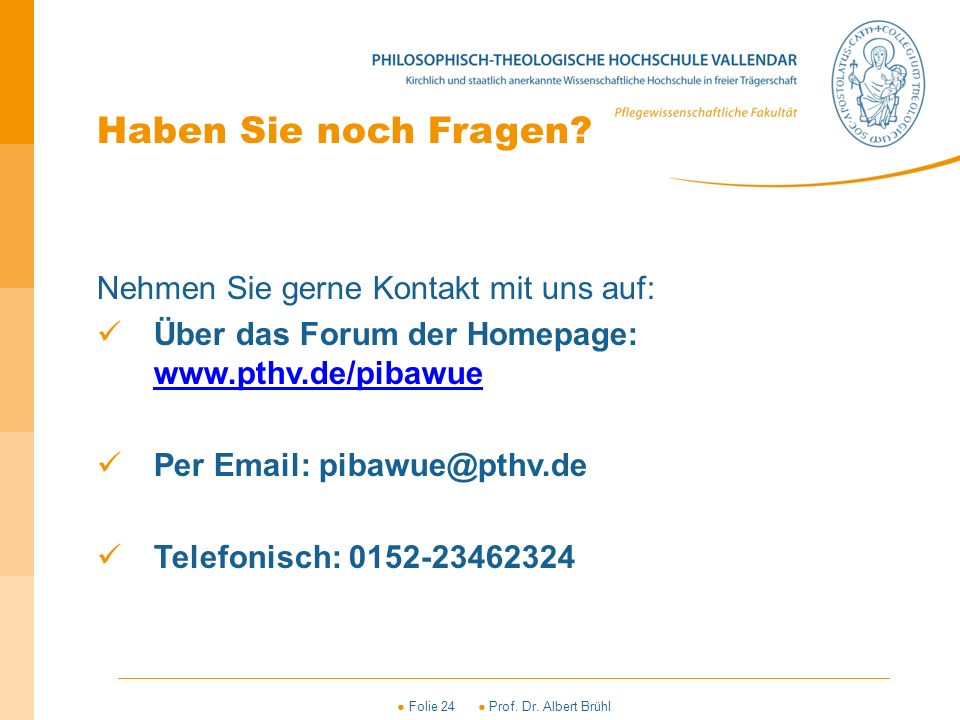 Haben Sie noch Fragen Nehmen Sie gerne Kontakt mit uns auf: