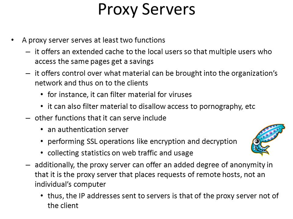 Proxy Servers A proxy server serves at least two functions
