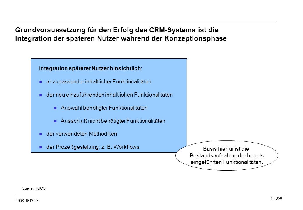 Grundvoraussetzung für den Erfolg des CRM-Systems ist die Integration der späteren Nutzer während der Konzeptionsphase