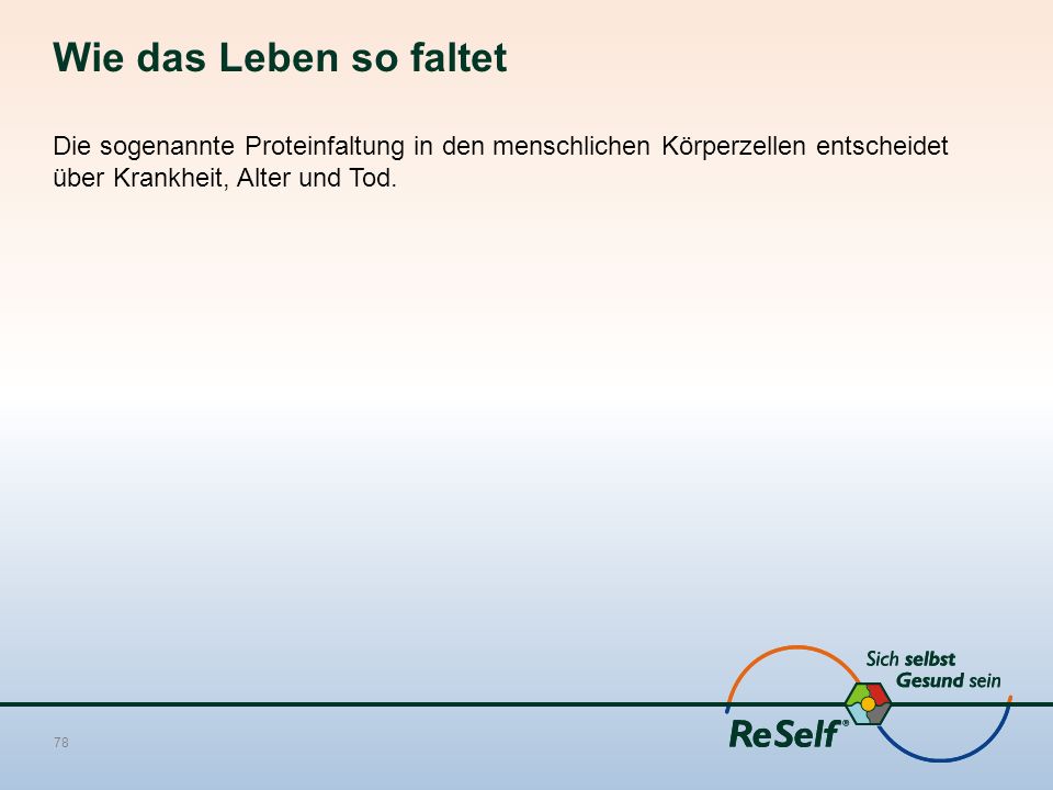 Wie das Leben so faltet Die sogenannte Proteinfaltung in den menschlichen Körperzellen entscheidet über Krankheit, Alter und Tod.