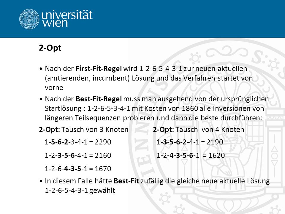 2-Opt Nach der First-Fit-Regel wird zur neuen aktuellen (amtierenden, incumbent) Lösung und das Verfahren startet von vorne.