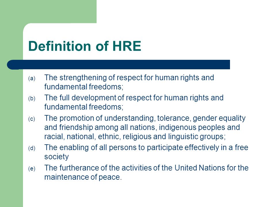 Definition of HRE The strengthening of respect for human rights and fundamental freedoms;