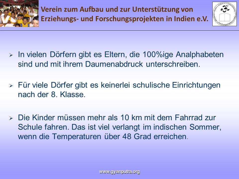In vielen Dörfern gibt es Eltern, die 100%ige Analphabeten sind und mit ihrem Daumenabdruck unterschreiben.