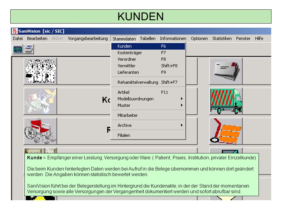 KUNDEN Kunde = Empfänger einer Leistung, Versorgung oder Ware ( Patient, Praxis, Institution, privater Einzelkunde)