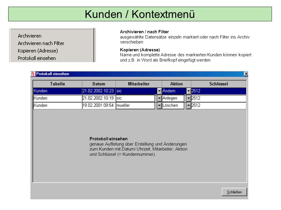 Kunden / Kontextmenü Archivieren / nach Filter ausgewählte Datensätze einzeln markiert oder nach Filter ins Archiv verschieben.