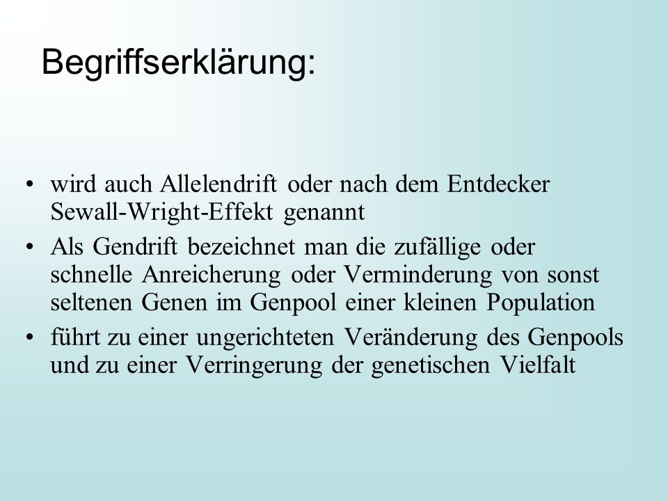 Begriffserklärung: wird auch Allelendrift oder nach dem Entdecker Sewall-Wright-Effekt genannt.