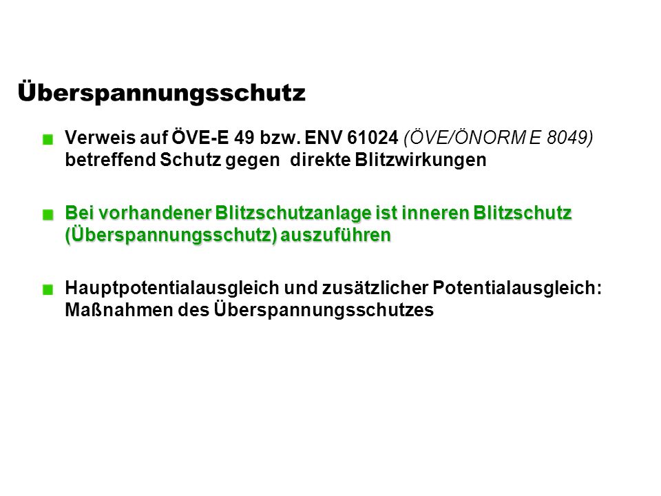 Überspannungsschutz Verweis auf ÖVE-E 49 bzw. ENV (ÖVE/ÖNORM E 8049) betreffend Schutz gegen direkte Blitzwirkungen.