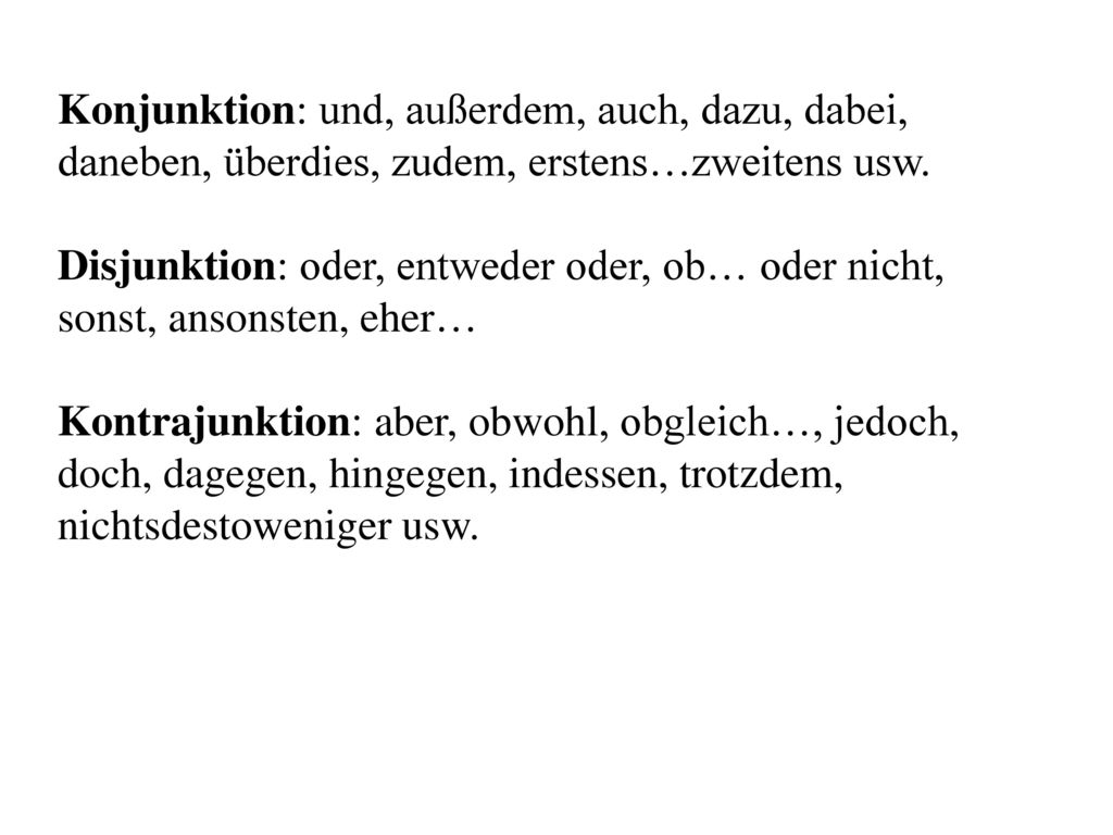 Konjunktion: und, außerdem, auch, dazu, dabei, daneben, überdies, zudem, erstens…zweitens usw.