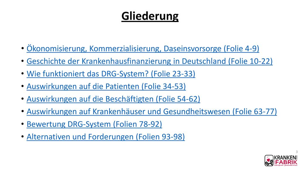 Gliederung Ökonomisierung, Kommerzialisierung, Daseinsvorsorge (Folie 4-9) Geschichte der Krankenhausfinanzierung in Deutschland (Folie 10-22)