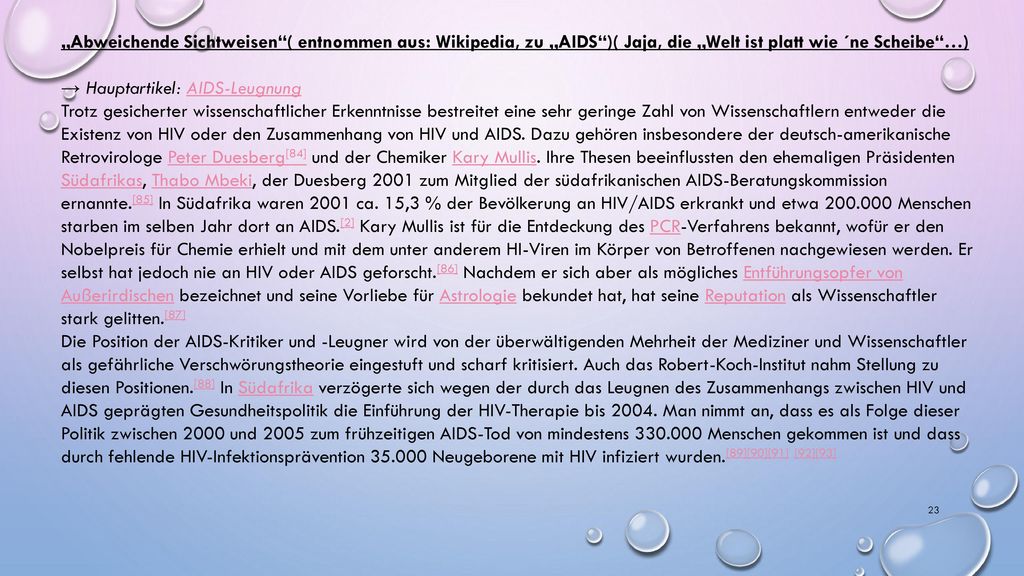 „Abweichende Sichtweisen ( entnommen aus: Wikipedia, zu „AIDS )( Jaja, die „Welt ist platt wie ´ne Scheibe …)