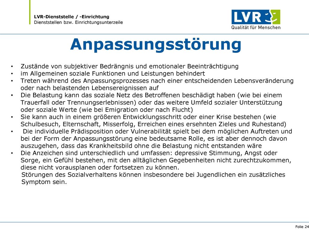 Anpassungsstörung Zustände von subjektiver Bedrängnis und emotionaler Beeinträchtigung. im Allgemeinen soziale Funktionen und Leistungen behindert.
