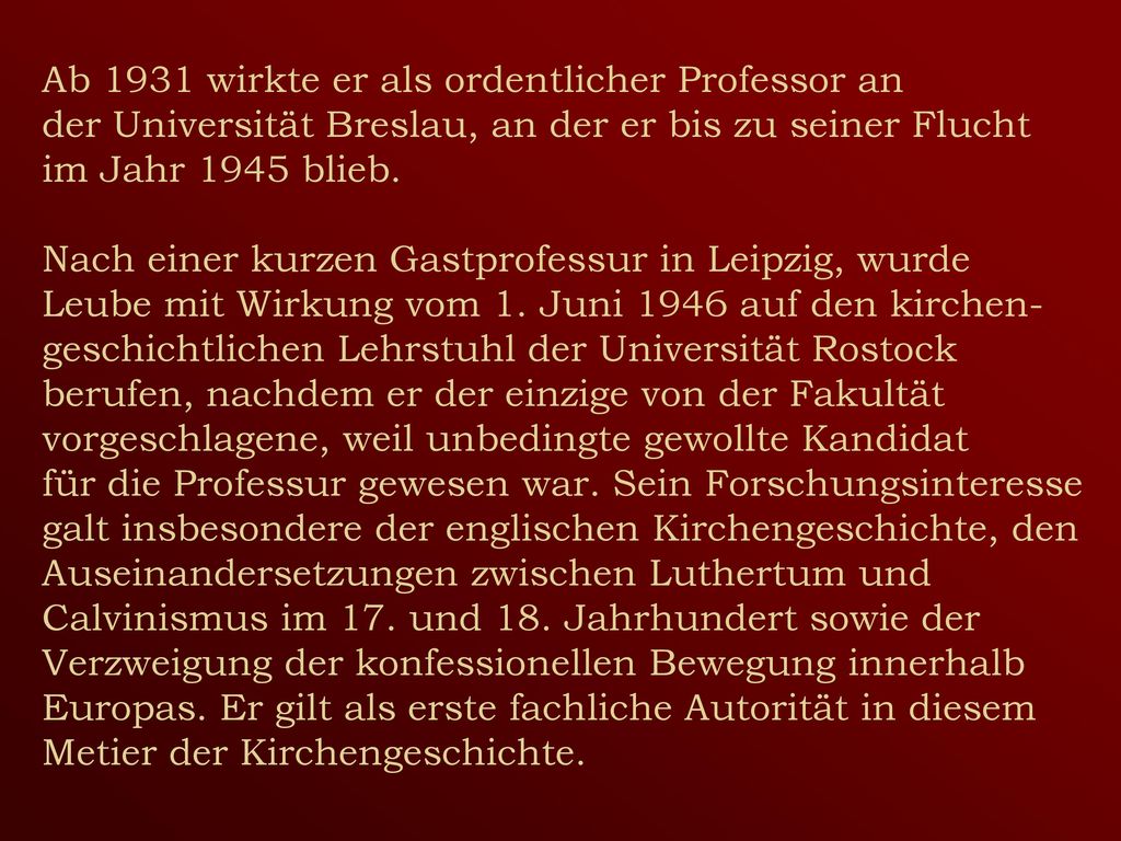 Ab 1931 wirkte er als ordentlicher Professor an der Universität Breslau, an der er bis zu seiner Flucht im Jahr 1945 blieb.
