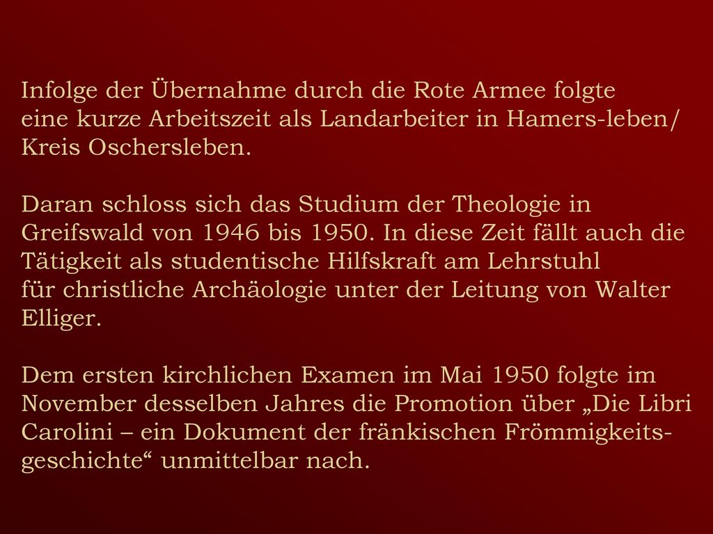 Infolge der Übernahme durch die Rote Armee folgte eine kurze Arbeitszeit als Landarbeiter in Hamers-leben/ Kreis Oschersleben.