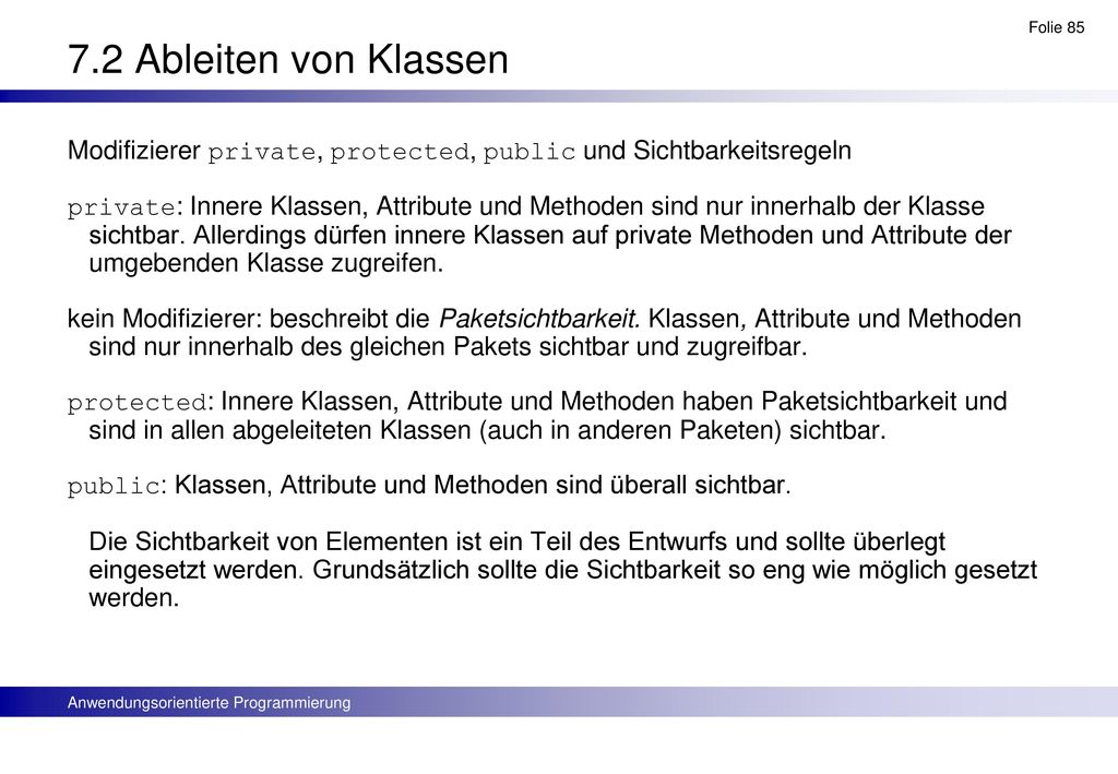 7.2 Ableiten von Klassen Modifizierer private, protected, public und Sichtbarkeitsregeln.