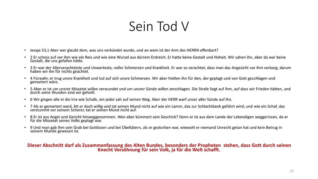 Sein Tod V Jesaja 53,1 Aber wer glaubt dem, was uns verkündet wurde, und an wem ist der Arm des HERRN offenbart