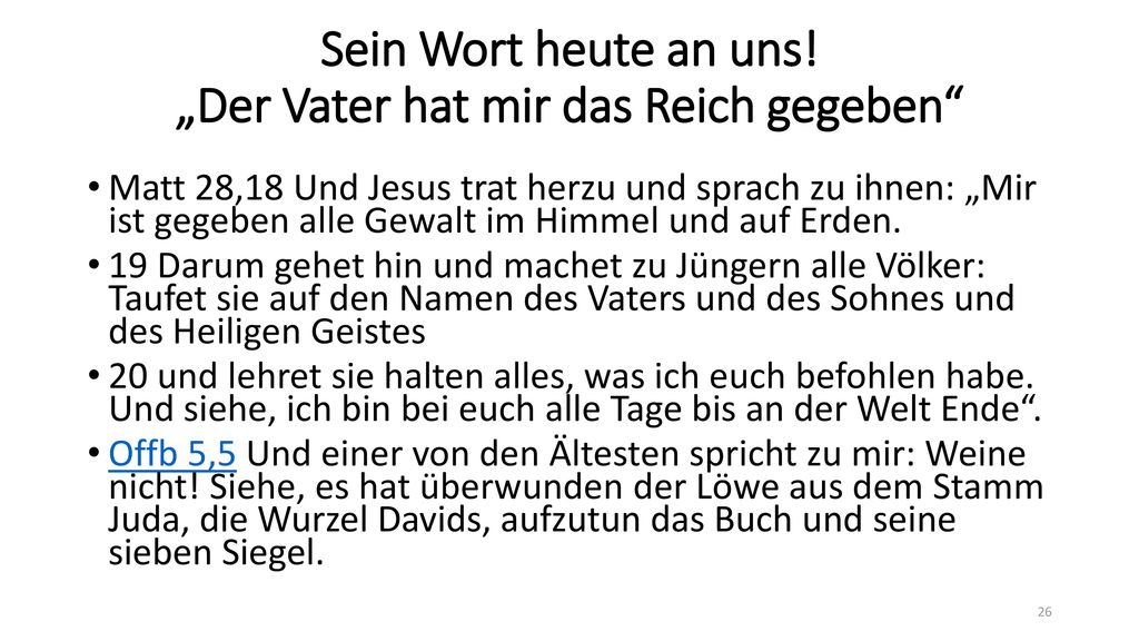Sein Wort heute an uns! „Der Vater hat mir das Reich gegeben