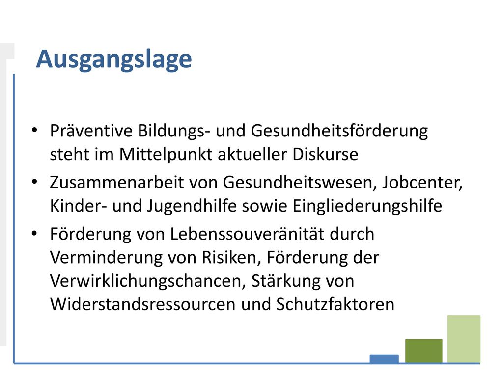 Ausgangslage Präventive Bildungs- und Gesundheitsförderung steht im Mittelpunkt aktueller Diskurse.