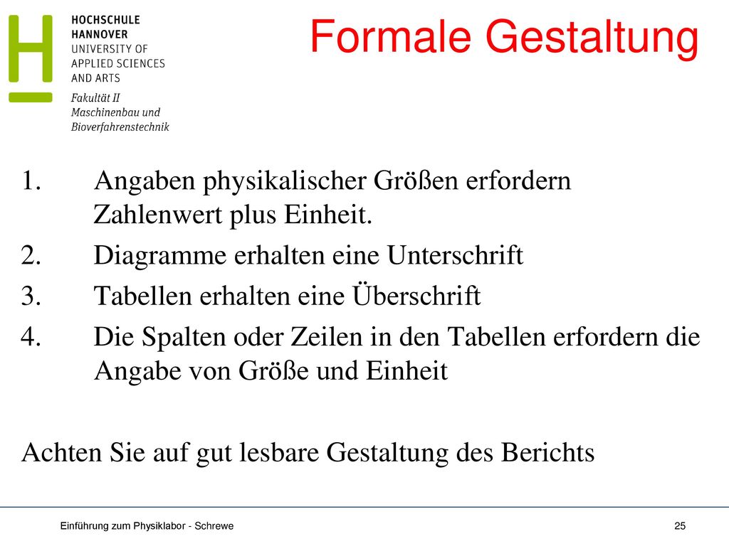 Formale Gestaltung 1. Angaben physikalischer Größen erfordern Zahlenwert plus Einheit. 2. Diagramme erhalten eine Unterschrift.