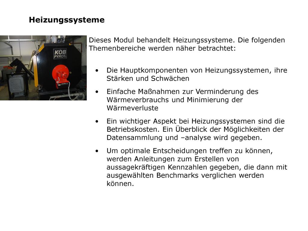 Heizungssysteme Dieses Modul behandelt Heizungssysteme. Die folgenden Themenbereiche werden näher betrachtet: