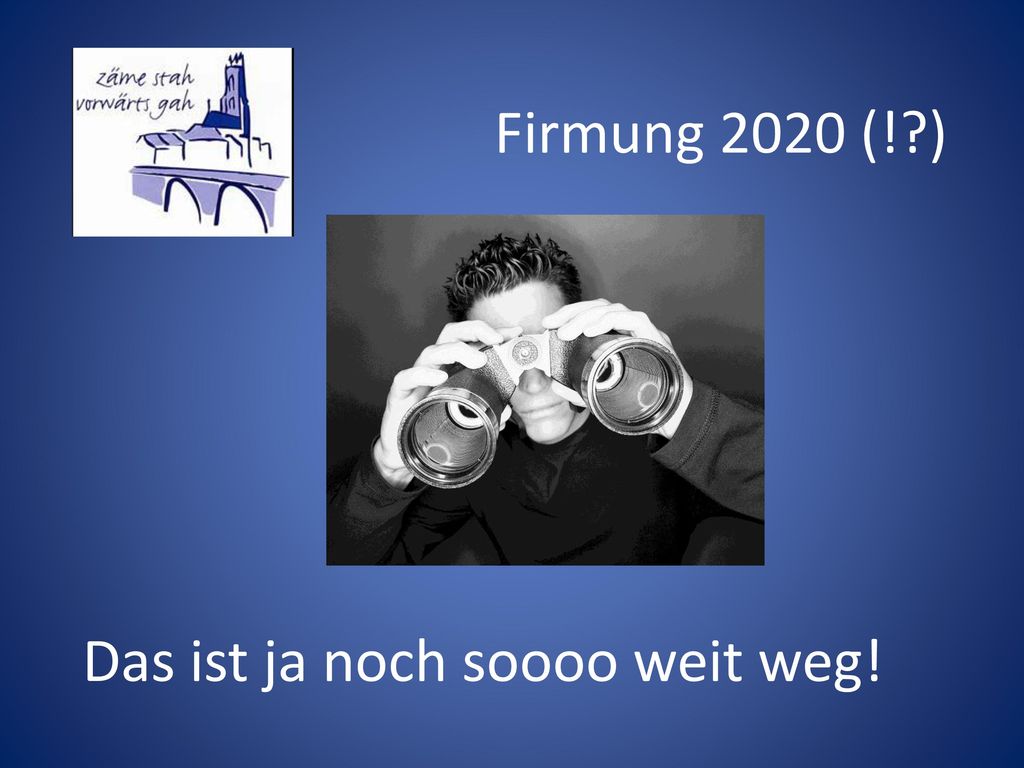 Firmung 2020 (! ) Das ist ja noch soooo weit weg!