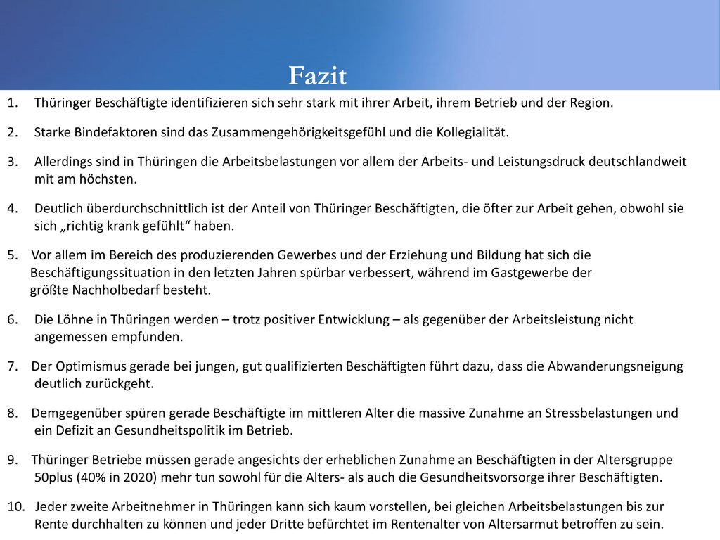 Fazit Thüringer Beschäftigte identifizieren sich sehr stark mit ihrer Arbeit, ihrem Betrieb und der Region.
