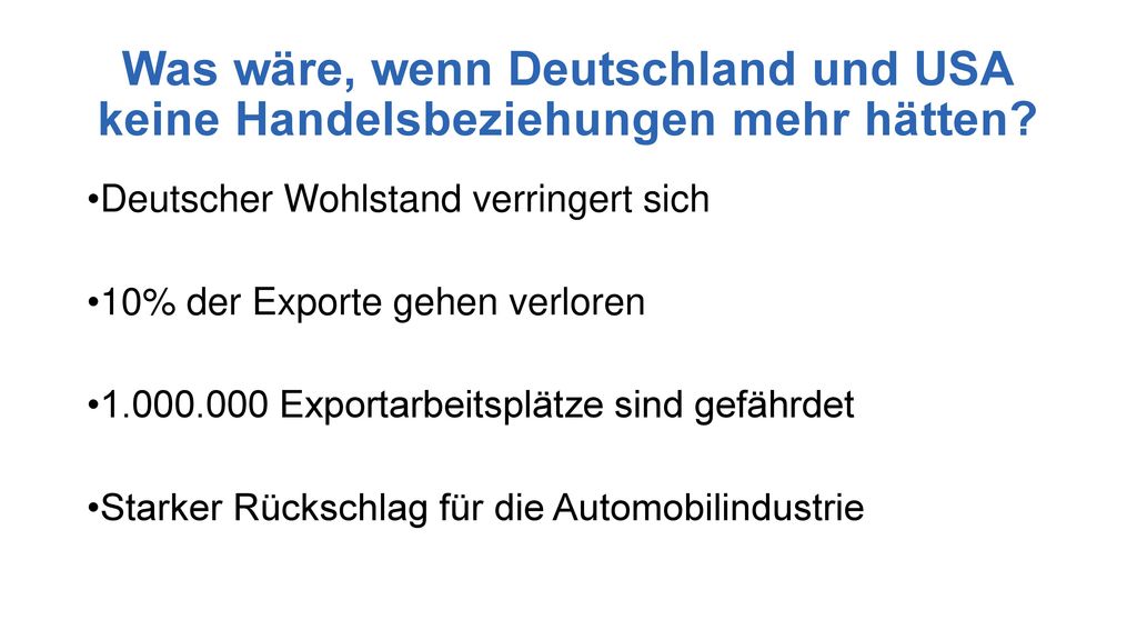 Was wäre, wenn Deutschland und USA keine Handelsbeziehungen mehr hätten