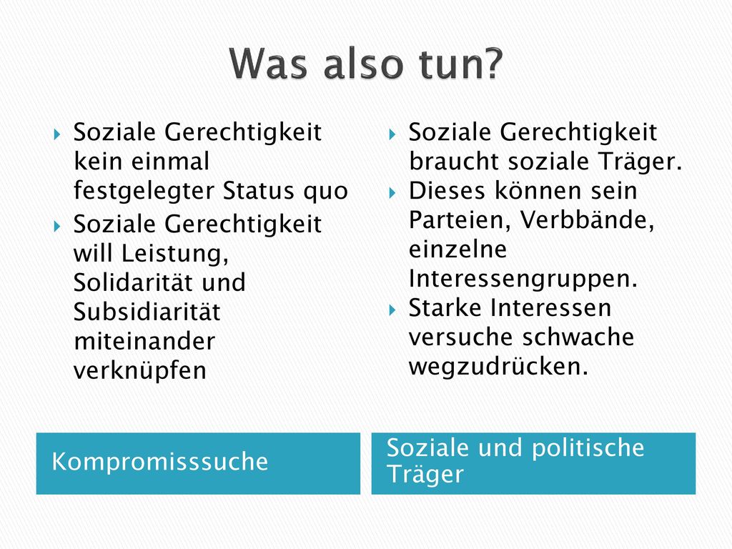 Was also tun Soziale Gerechtigkeit kein einmal festgelegter Status quo.
