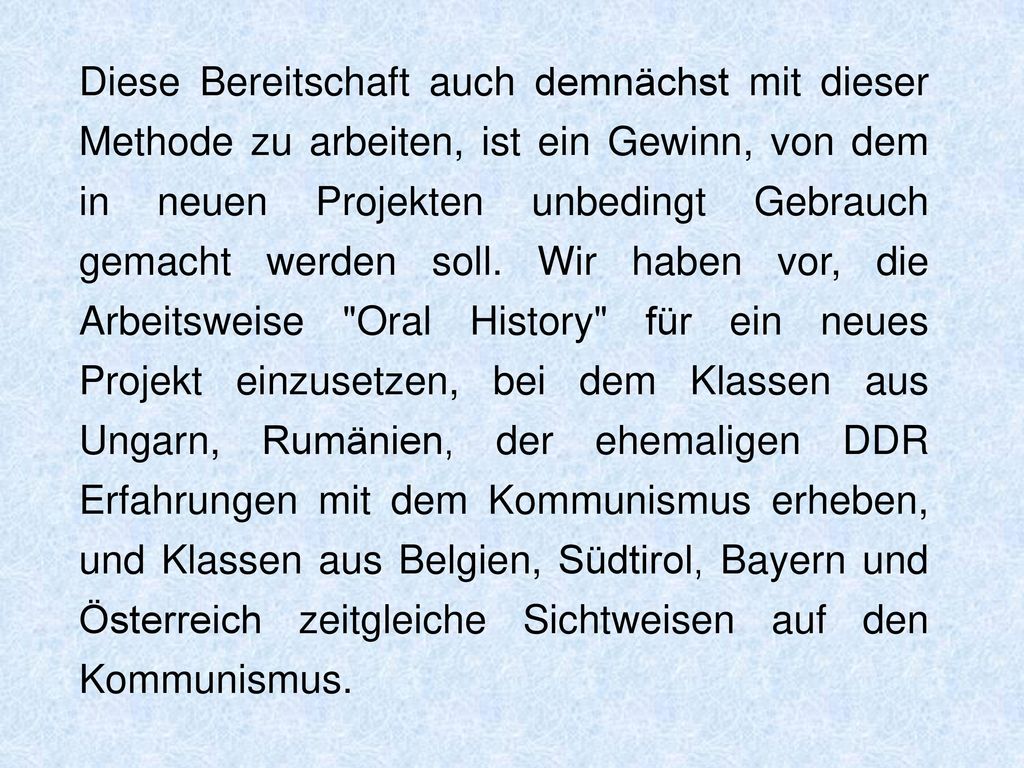 Diese Bereitschaft auch demnächst mit dieser Methode zu arbeiten, ist ein Gewinn, von dem in neuen Projekten unbedingt Gebrauch gemacht werden soll.