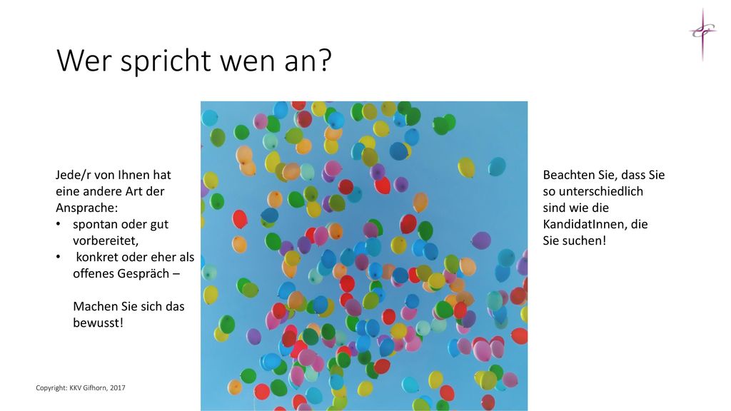 Wer spricht wen an Jede/r von Ihnen hat eine andere Art der Ansprache: spontan oder gut vorbereitet,