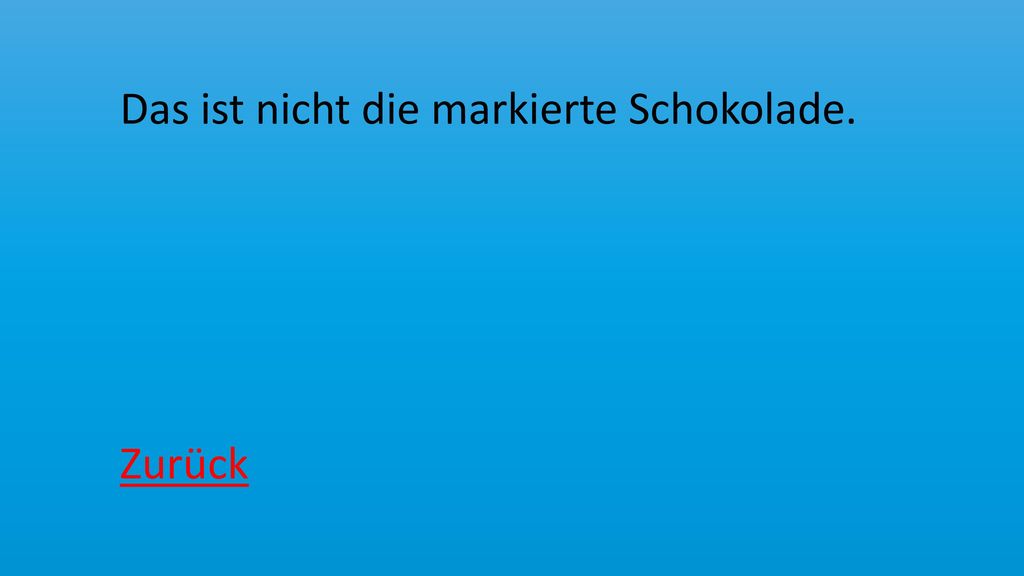 Das ist nicht die markierte Schokolade. Zurück