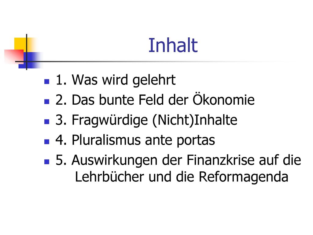 Inhalt 1. Was wird gelehrt 2. Das bunte Feld der Ökonomie