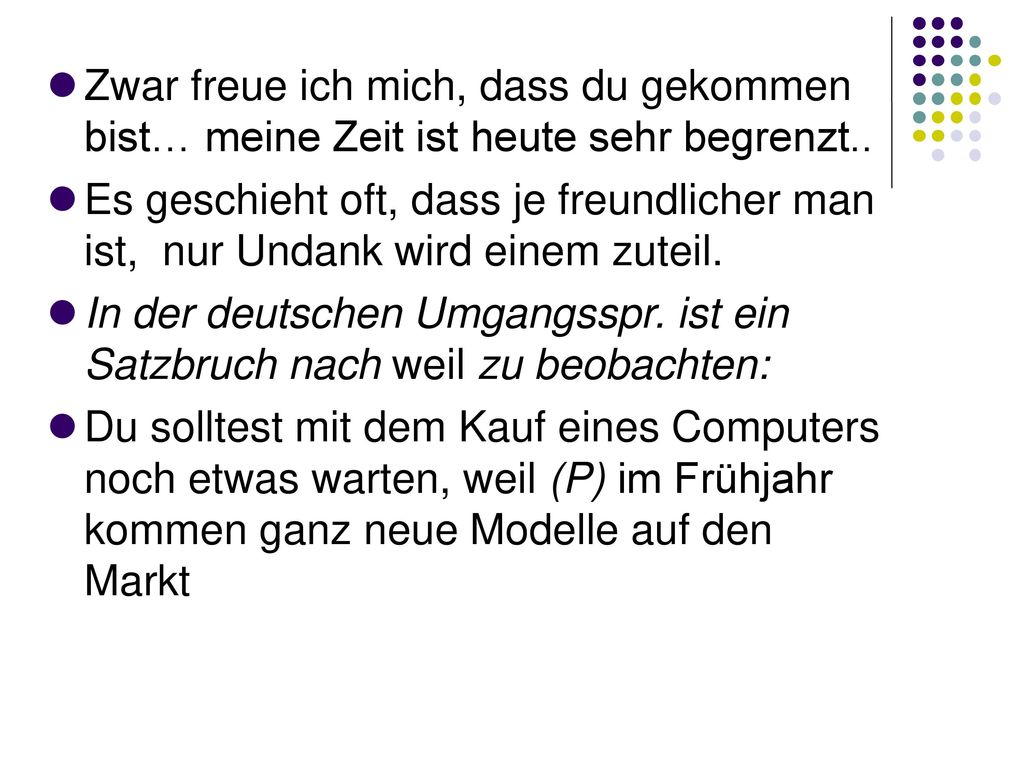 Zwar freue ich mich, dass du gekommen bist… meine Zeit ist heute sehr begrenzt..