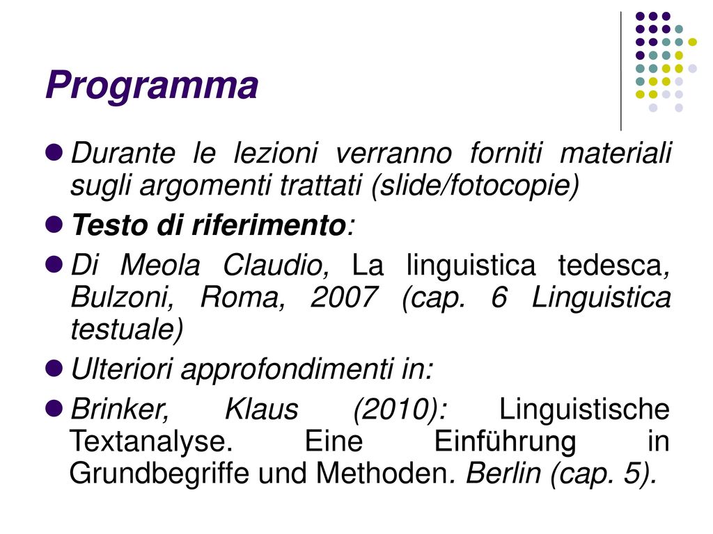 Programma Durante le lezioni verranno forniti materiali sugli argomenti trattati (slide/fotocopie)
