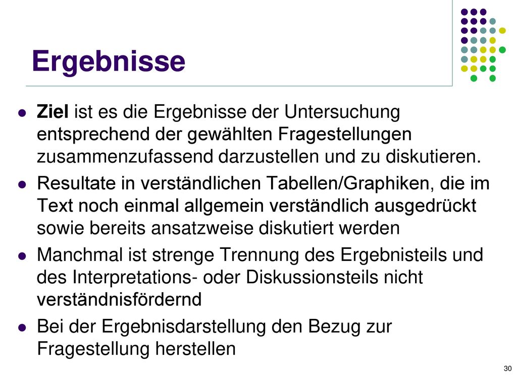 Ergebnisse Ziel ist es die Ergebnisse der Untersuchung entsprechend der gewählten Fragestellungen zusammenzufassend darzustellen und zu diskutieren.