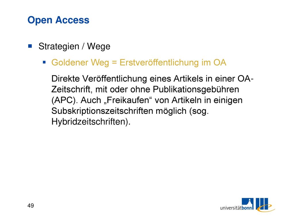 Open Access Strategien / Wege Grüner Weg = Zweitveröffentlichung im OA