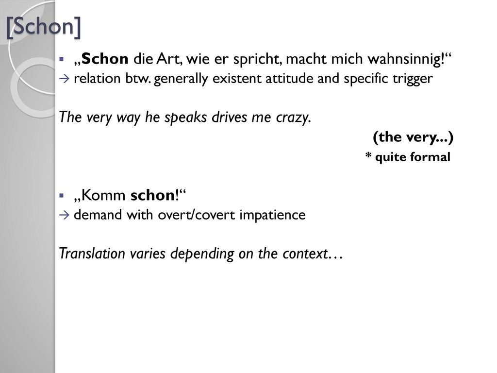 [Schon] „Schon die Art, wie er spricht, macht mich wahnsinnig!