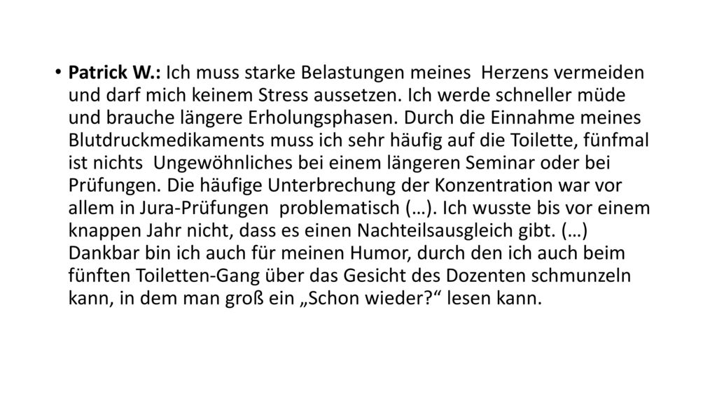 Patrick W.: Ich muss starke Belastungen meines Herzens vermeiden und darf mich keinem Stress aussetzen.