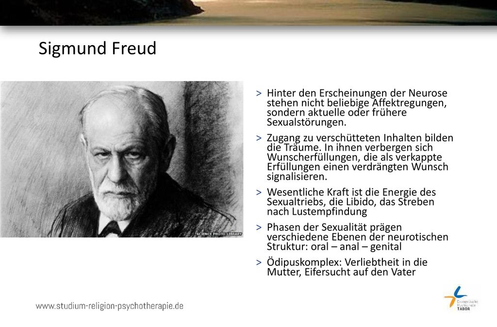Sigmund Freud Hinter den Erscheinungen der Neurose stehen nicht beliebige Affektregungen, sondern aktuelle oder frühere Sexualstörungen.