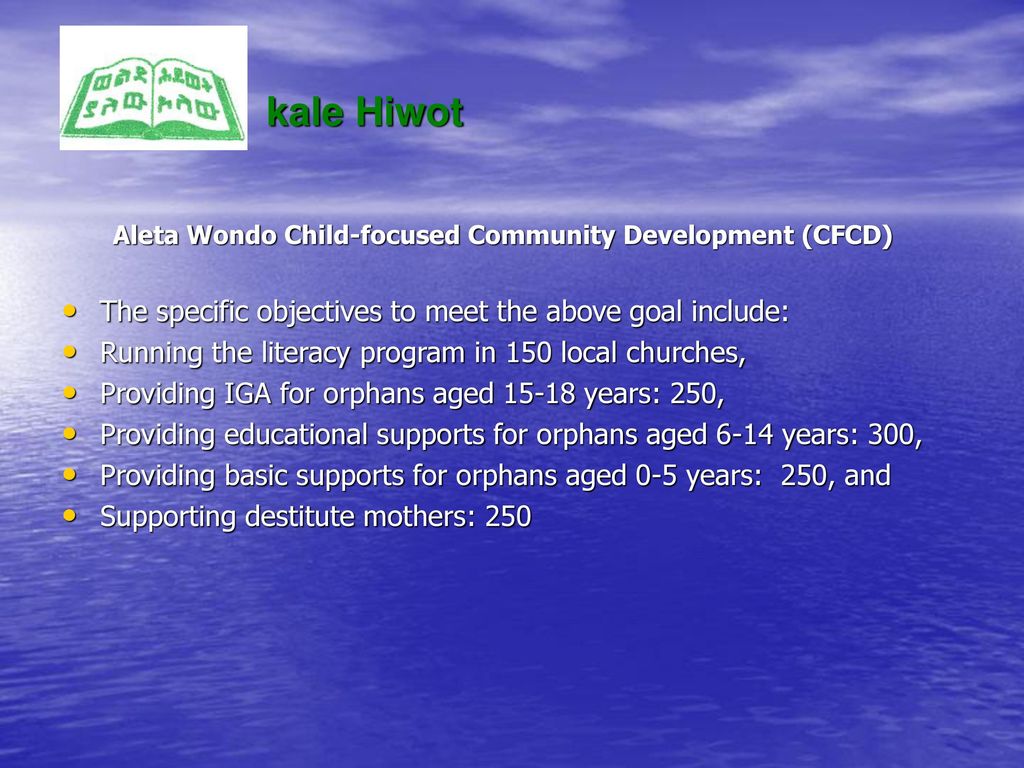 kale Hiwot The specific objectives to meet the above goal include:
